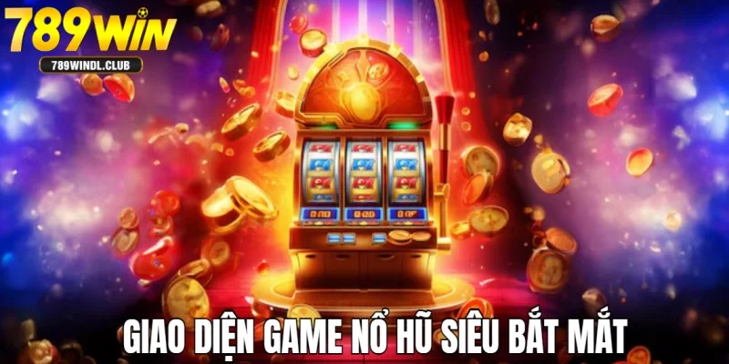 Giới thiệu game nổ hũ trực tuyến về giao diện đồ họa Giới thiệu game nổ hũ trực tuyến về giao diện đồ họa