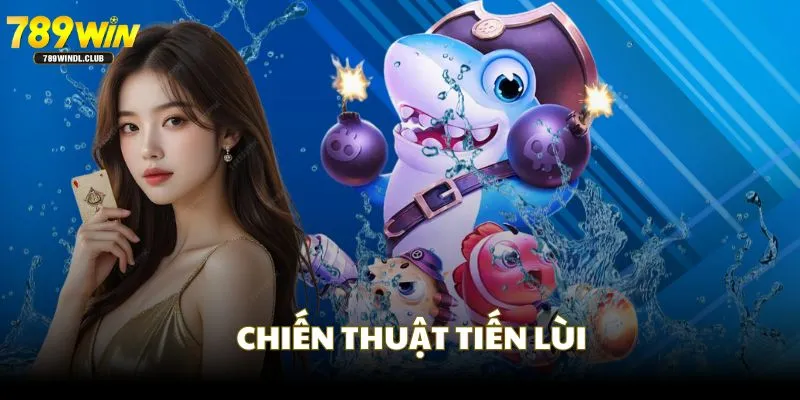 Mẹo chơi bắn cá tiến - lùi giúp săn cá lớn ít tốn đạn Mẹo chơi bắn cá tiến - lùi giúp săn cá lớn ít tốn đạn